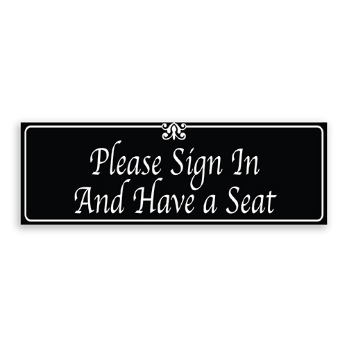 PLEASE SIGN IN AND HAVE A SEAT American Sign Company