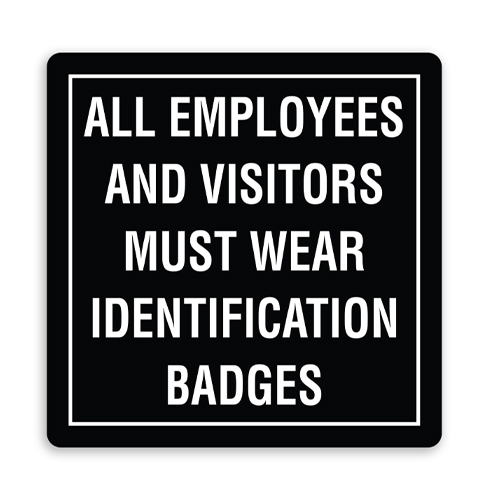 ALL EMPLOYEES & VISITORS MUST WEAR ID BADGES American Sign Company