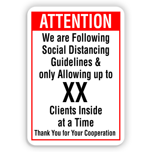 Attention We Are Following Social Distancing Guidelines Only Allowing Up To Xx Clients Inside At A Time Thank You For Your Cooperation Sign American Sign Company