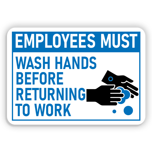 EMPLOYEES MUST WASH HANDS BEFORE RETURNING - American Sign Company