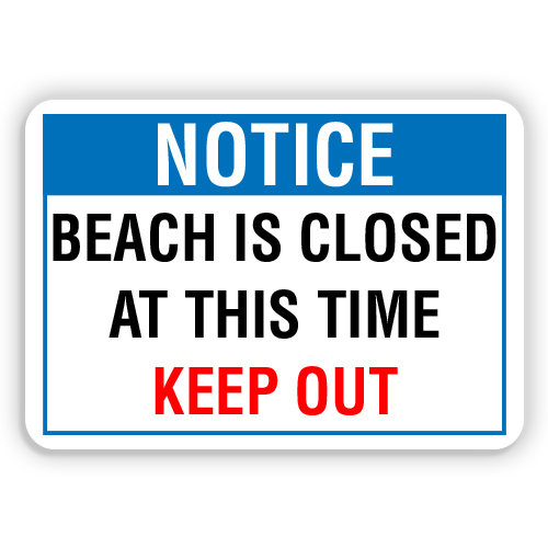 BEACH IS CLOSED AT THIS TIME KEEP OUT American Sign Company