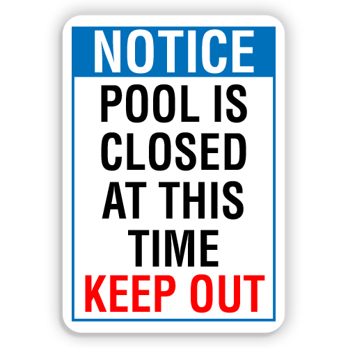 NOTICE POOL IS CLOSED AT THIS TIME - American Sign Company