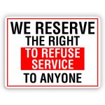 WE RESERVE THE RIGHT TO REFUSE SERVICE TO ANYONE - American Sign