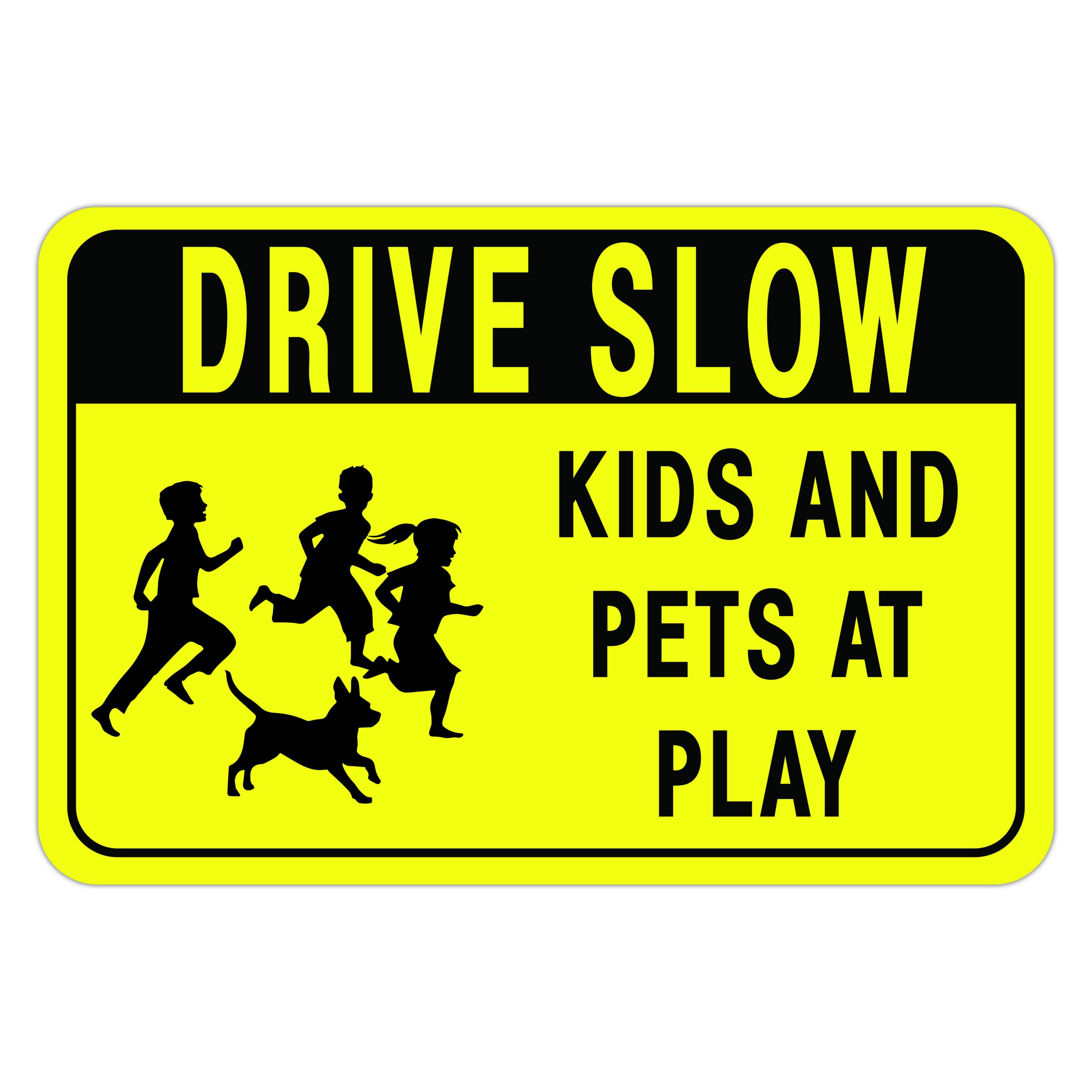 DRIVE SLOW KIDS AND PETS AT PLAY - American Sign Company