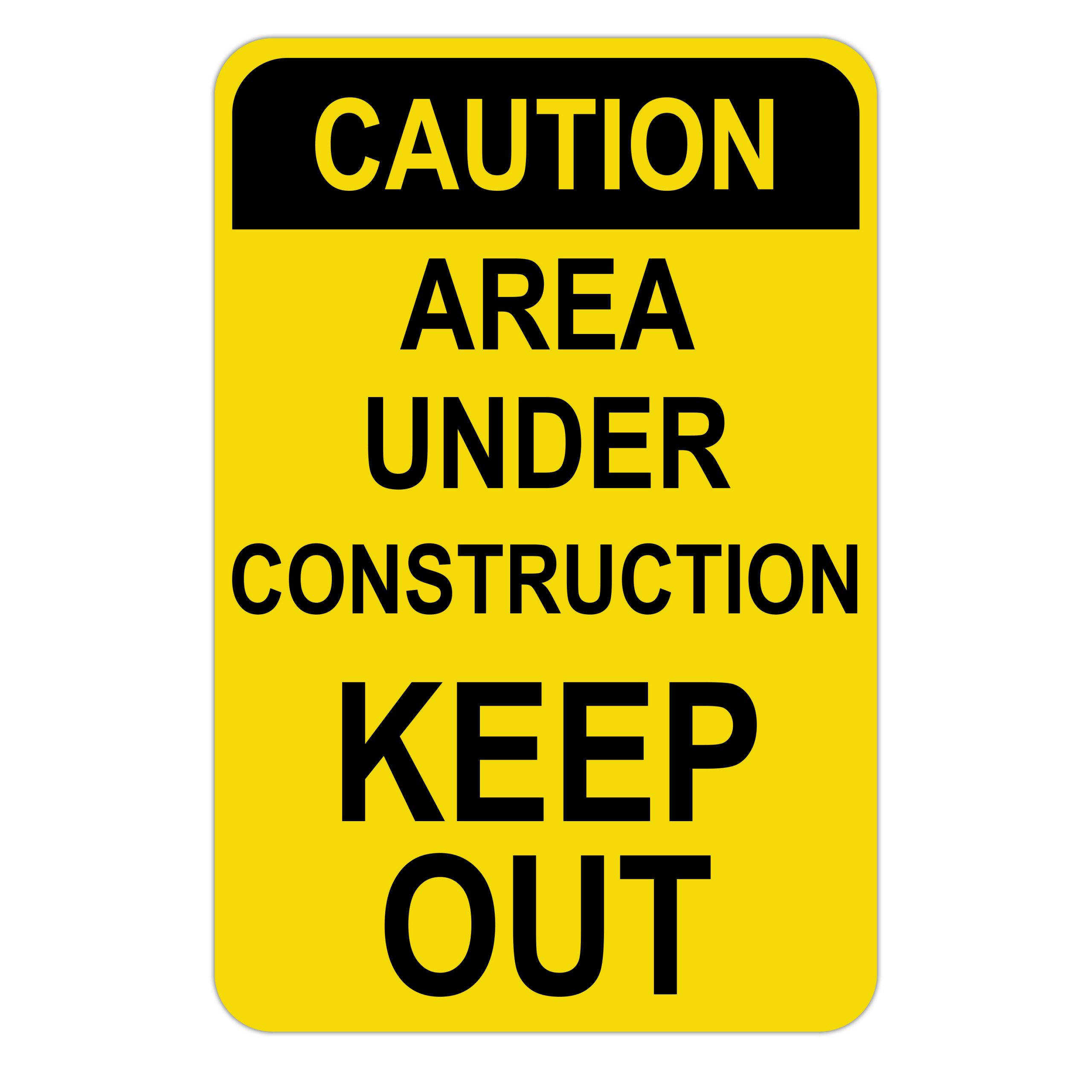 CAUTION AREA UNDER CONSTRUCTION KEEP OUT - American Sign Company