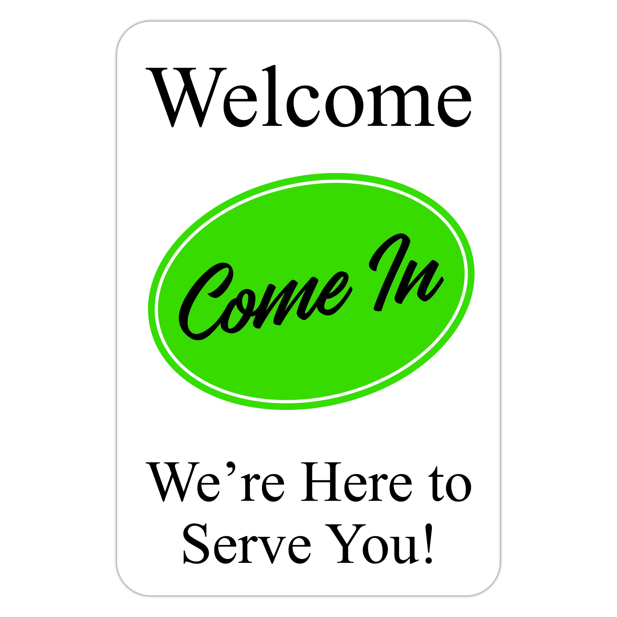 WELCOME COME IN WE'RE HERE TO SERVE YOU - American Sign Company