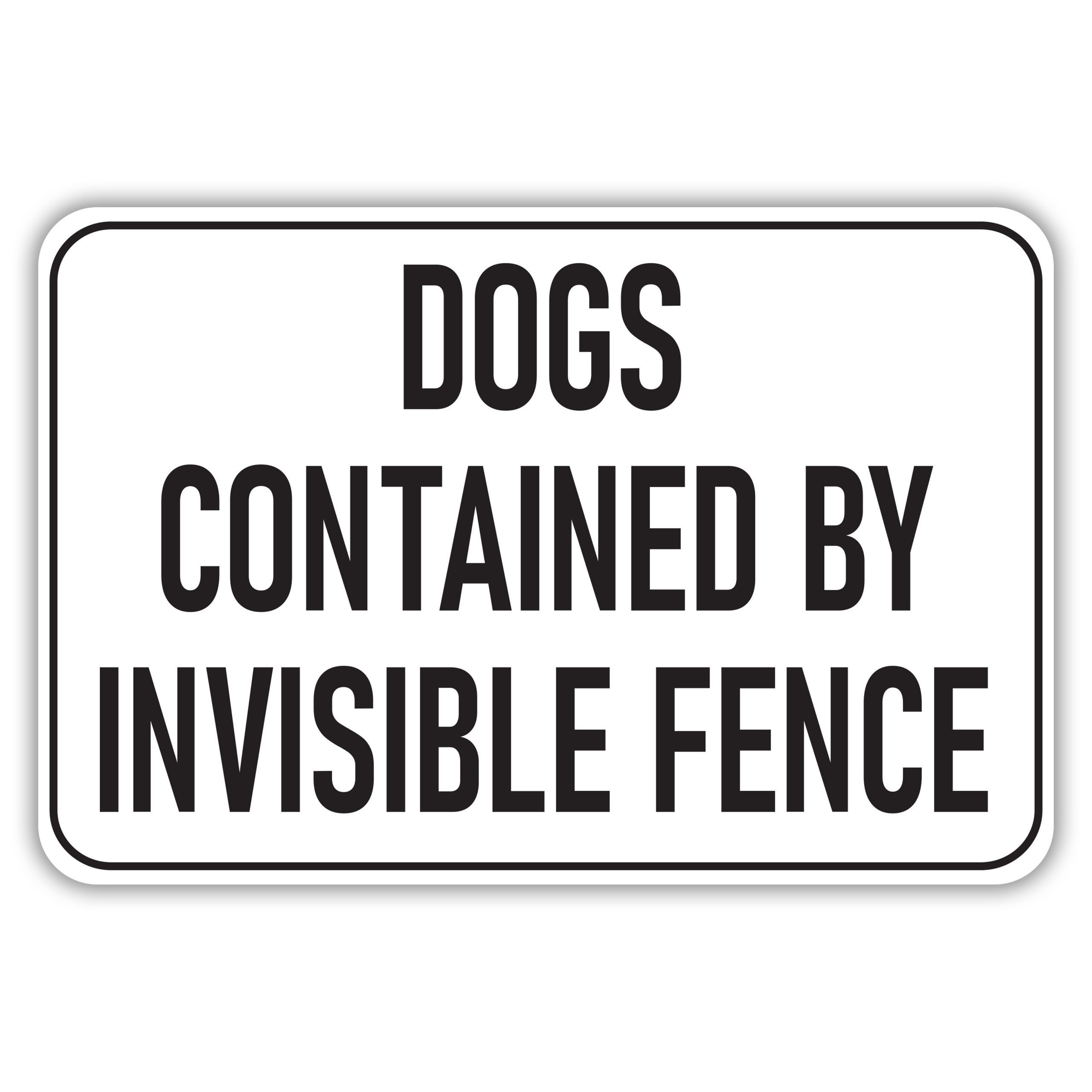 DOGS CONTAINED BY INVISIBLE FENCE American Sign Company