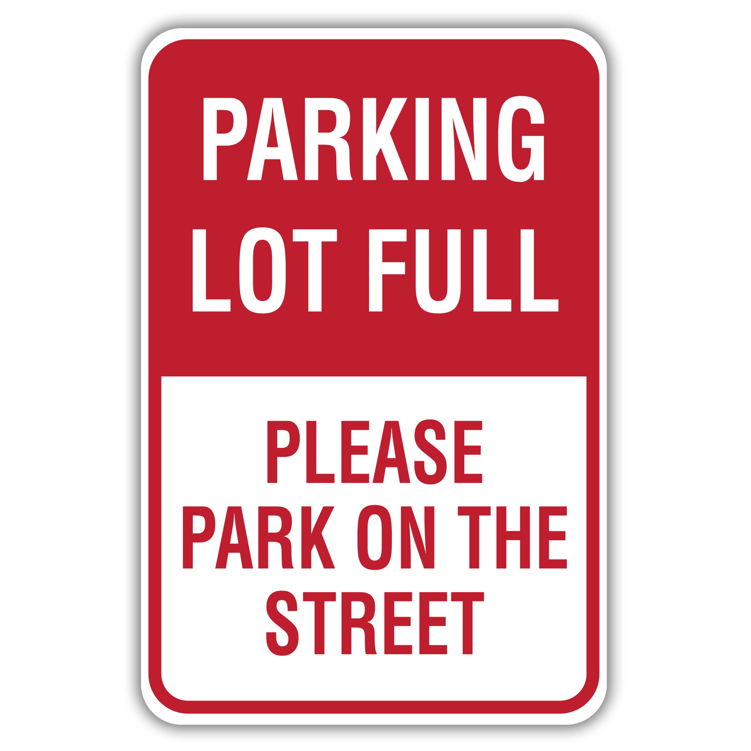 PARKING LOT FULL PLEASE PARK ON THE STREET - American Sign Company