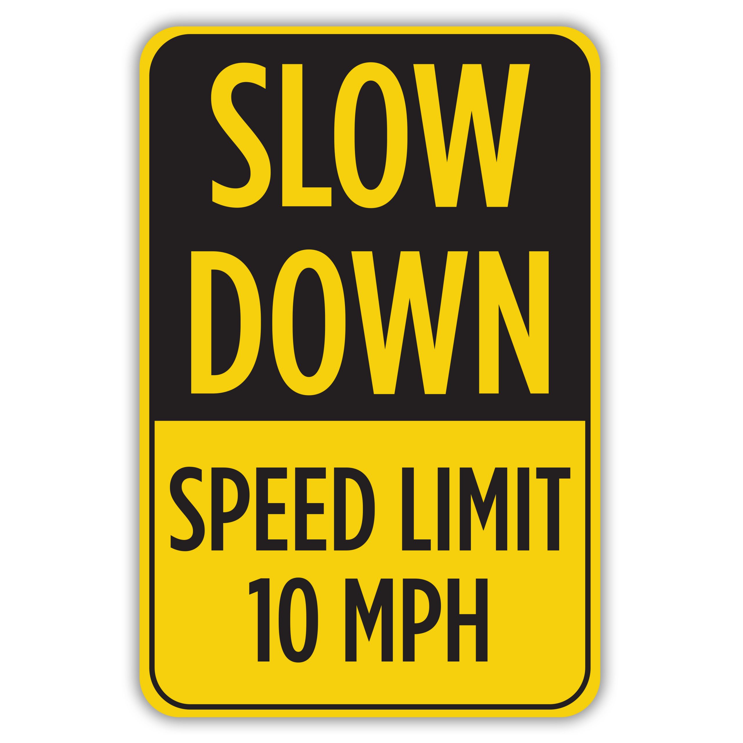 SLOW DOWN SPEED LIMIT 10 MPH - American Sign Company