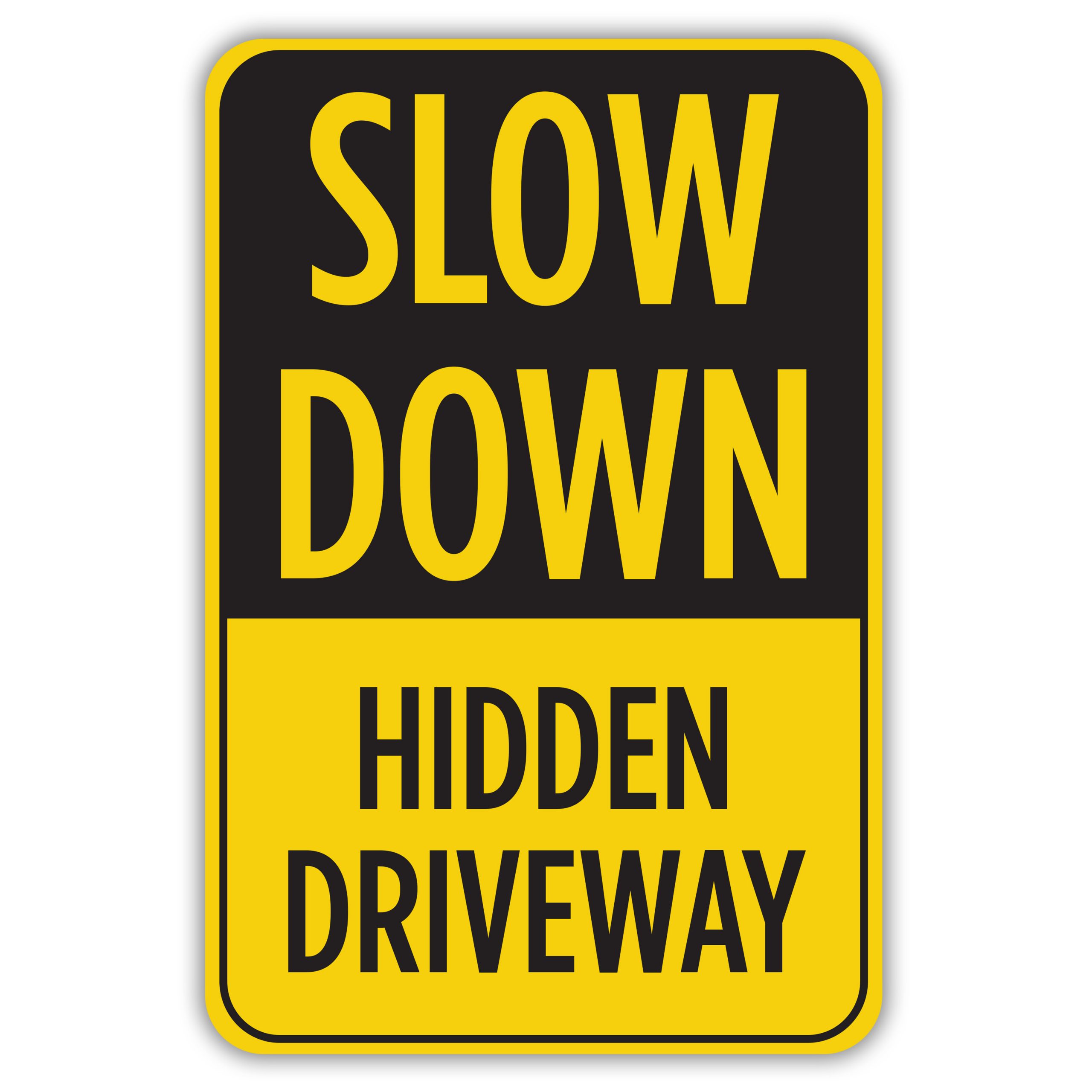 SLOW DOWN HIDDEN DRIVEWAY American Sign Company