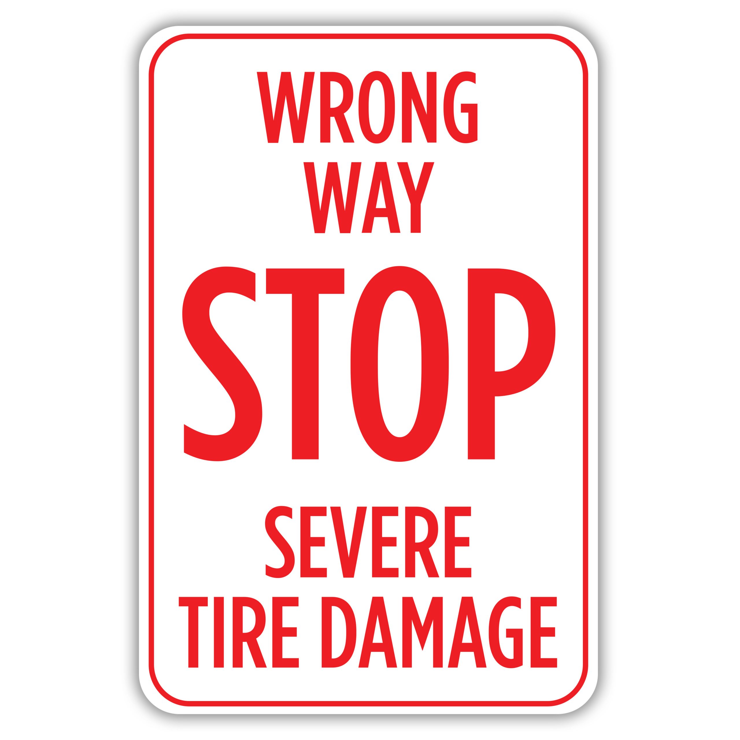 WRONG WAY STOP SEVERE TIRE DAMAGE HEAVY DUTY ALUMINUM SIGN 10" x 15" 