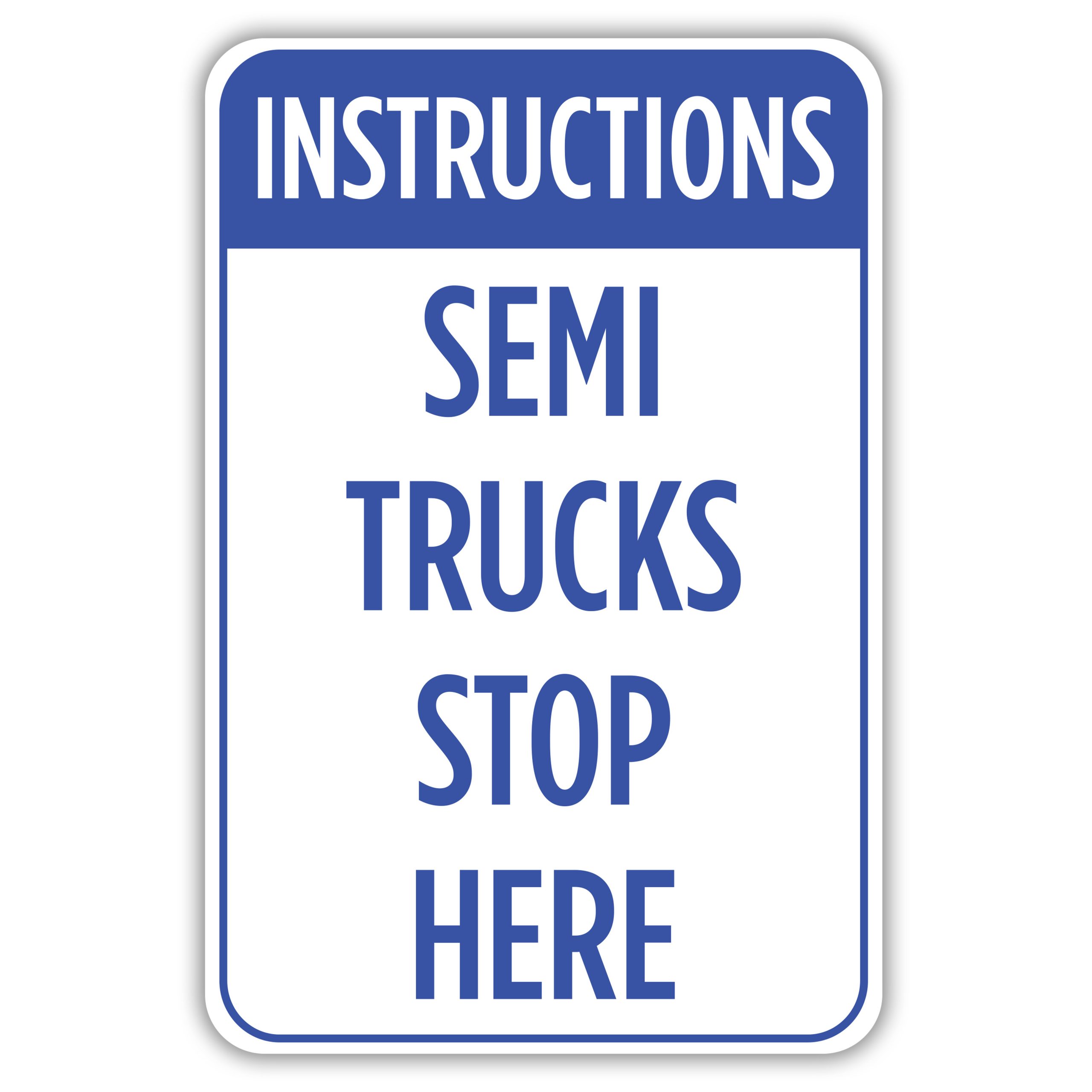 INSTRUCTIONS SEMI TRUCKS STOP HERE - American Sign Company