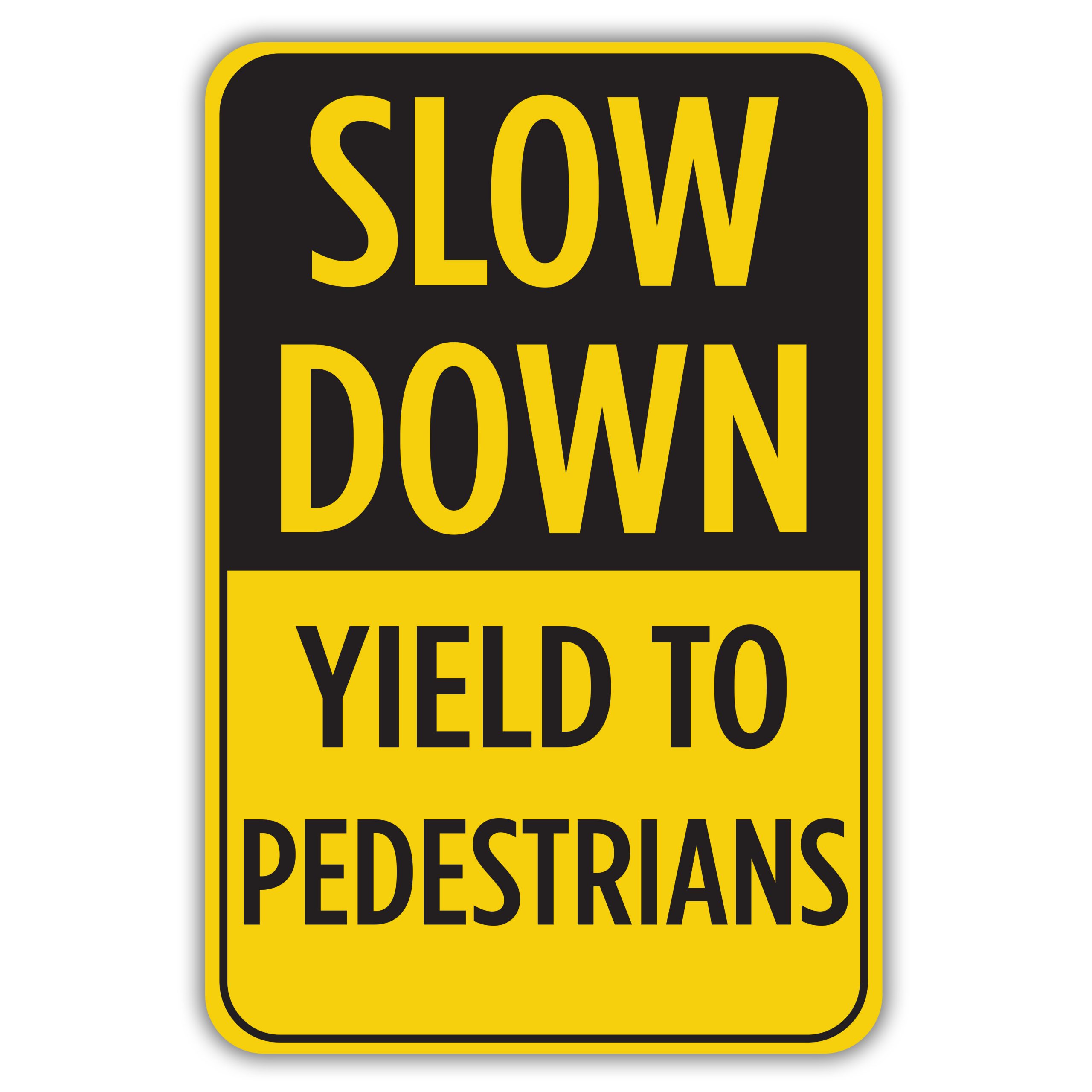 Slow Down Yield To Pedestrians American Sign Company