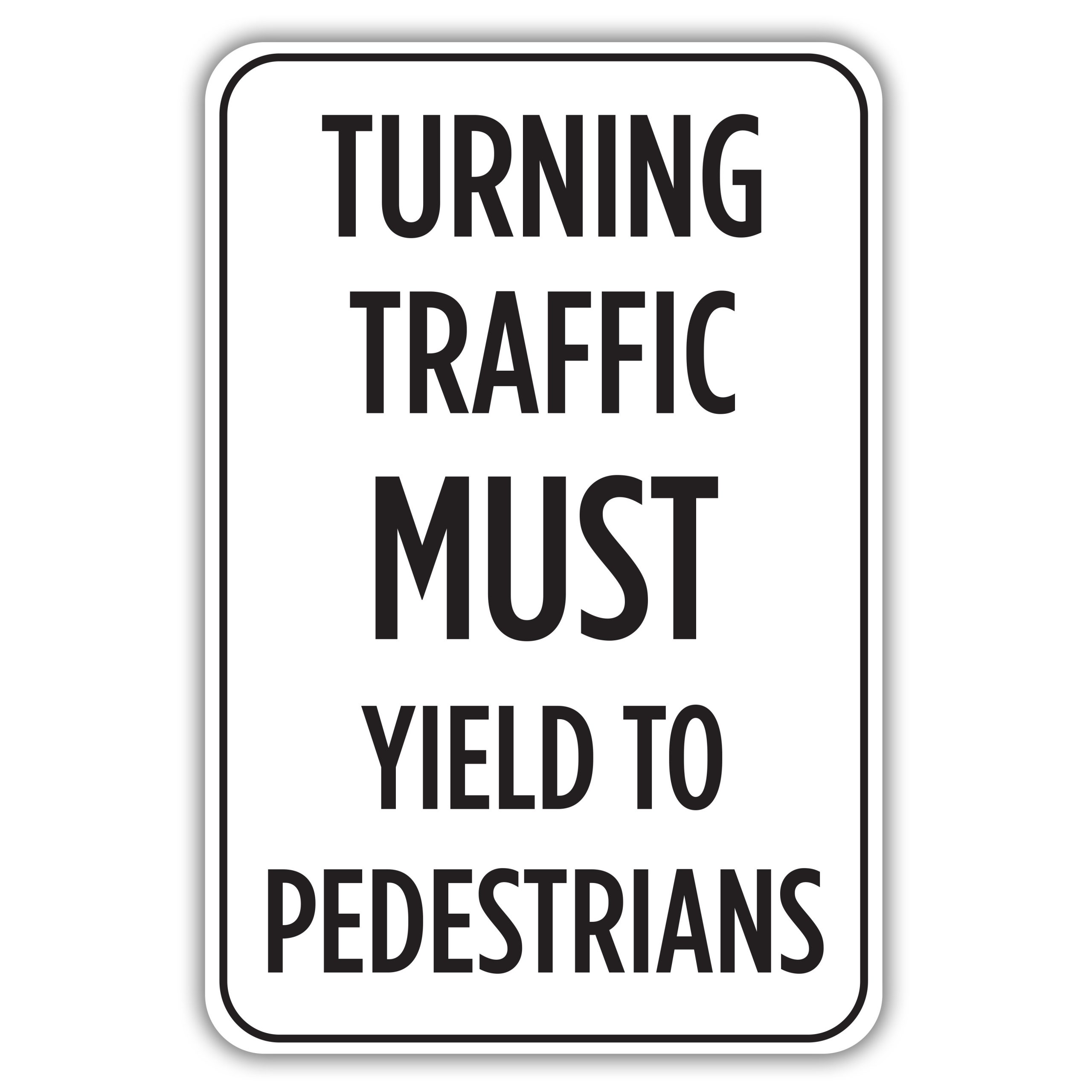 TURNING TRAFFIC MUST YIELD TO PEDESTRIANS American Sign Company