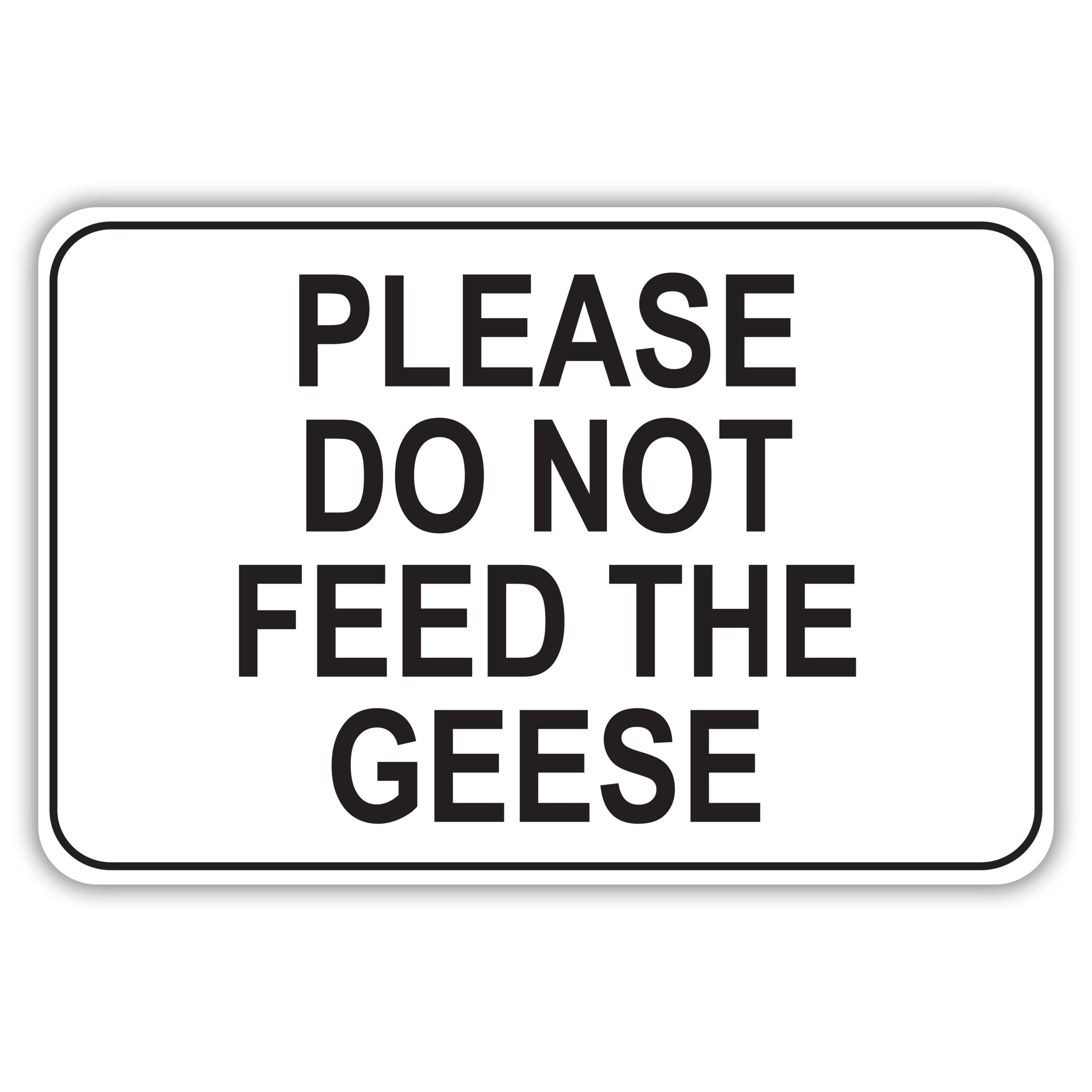 PLEASE DO NOT FEED THE GEESE American Sign Company