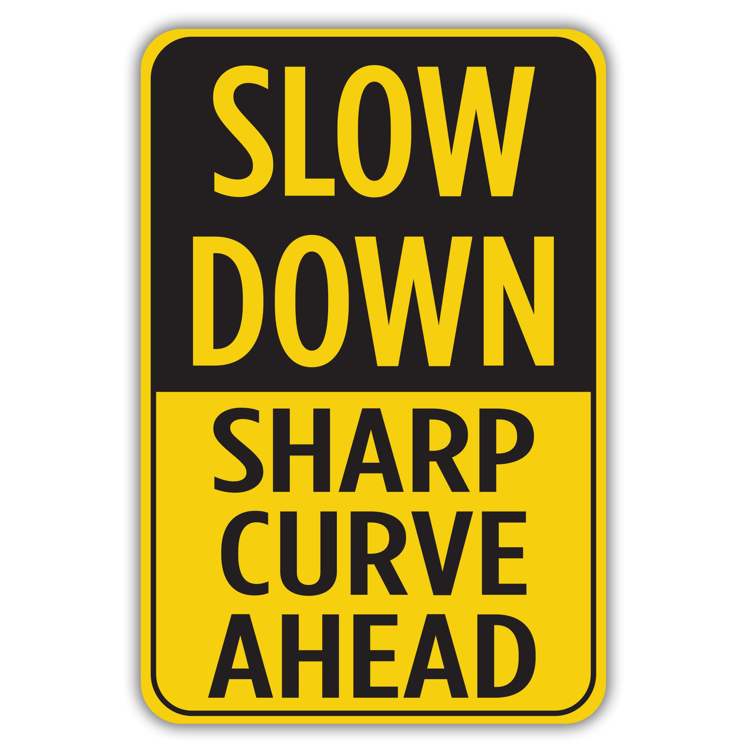 SLOW DOWN SHARP CURVE AHEAD - American Sign Company