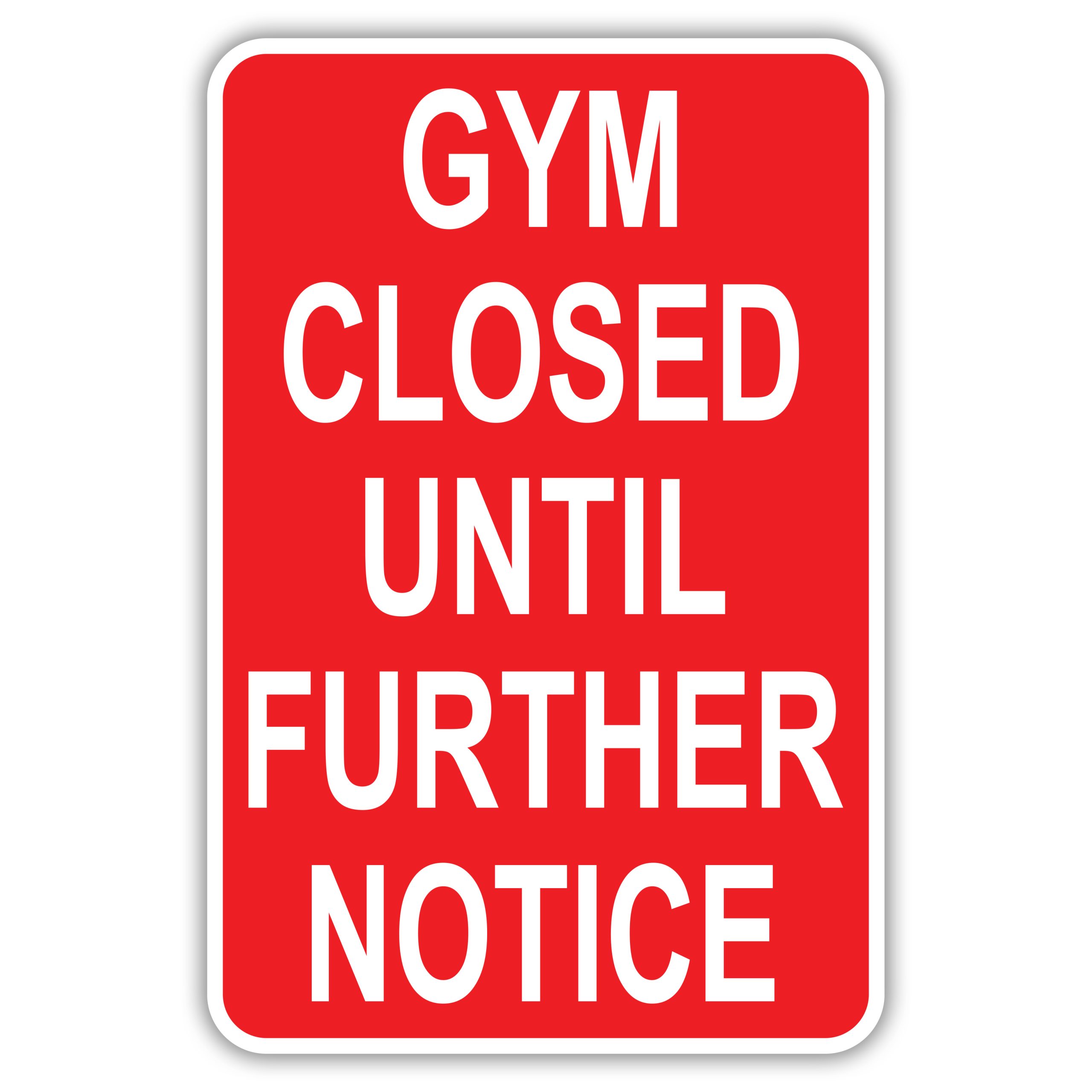 Gym Closed Until Further Notice American Sign Company