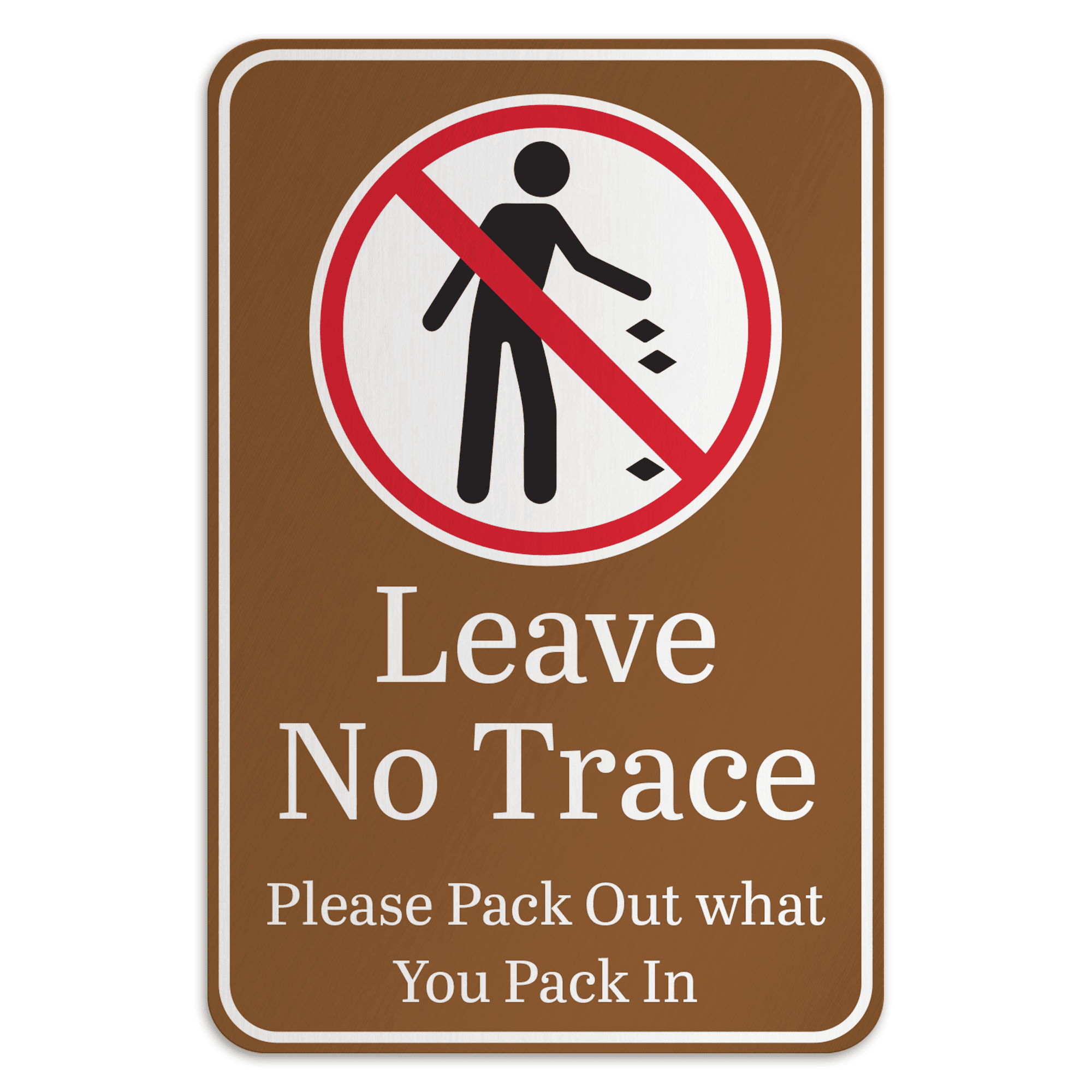 LEAVE NO TRACE PLEASE PACK OUT WHAT YOU PACK IN - American Sign Company